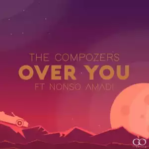 The Compozers - Over You Ft. Nonso Amadi